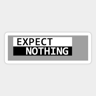 Expect Nothing Sticker